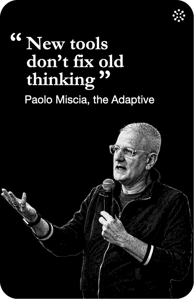 "New tools don’t fix old thinking."