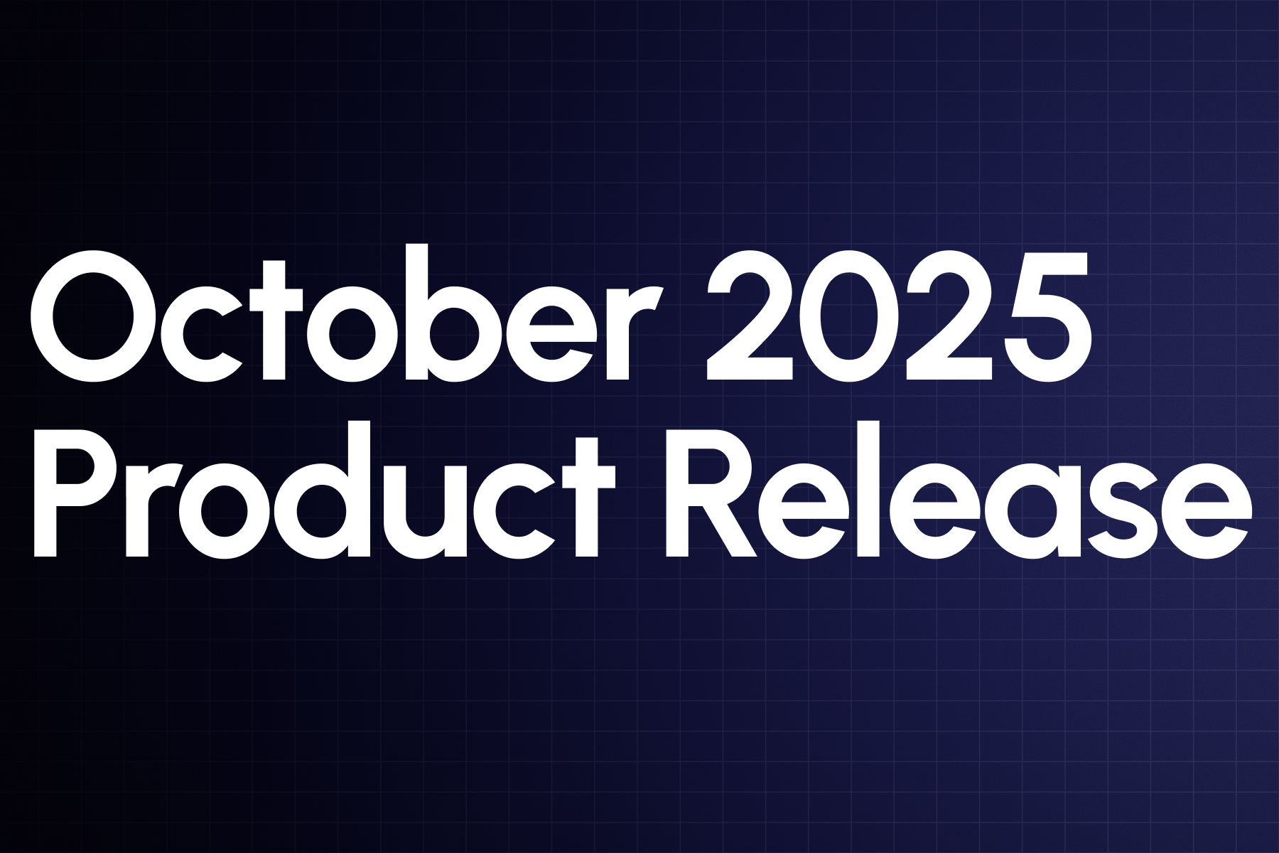 October 2025 Product Release