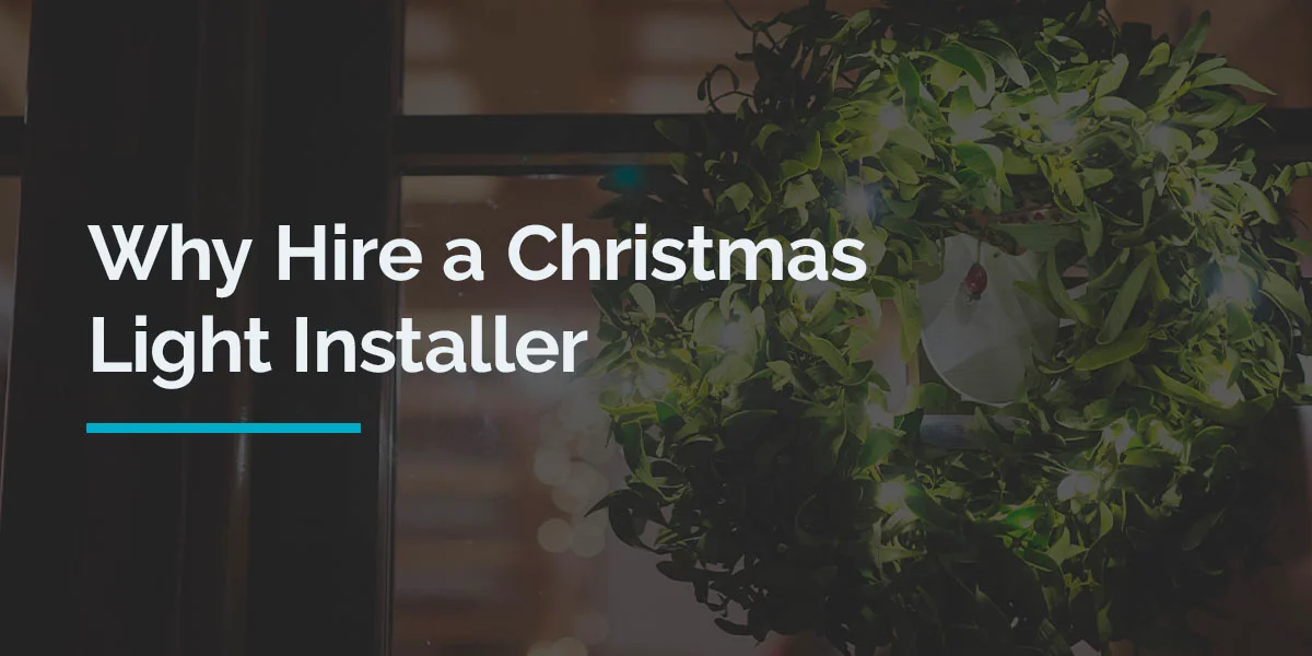 Why Hire a Christmas Light Installer