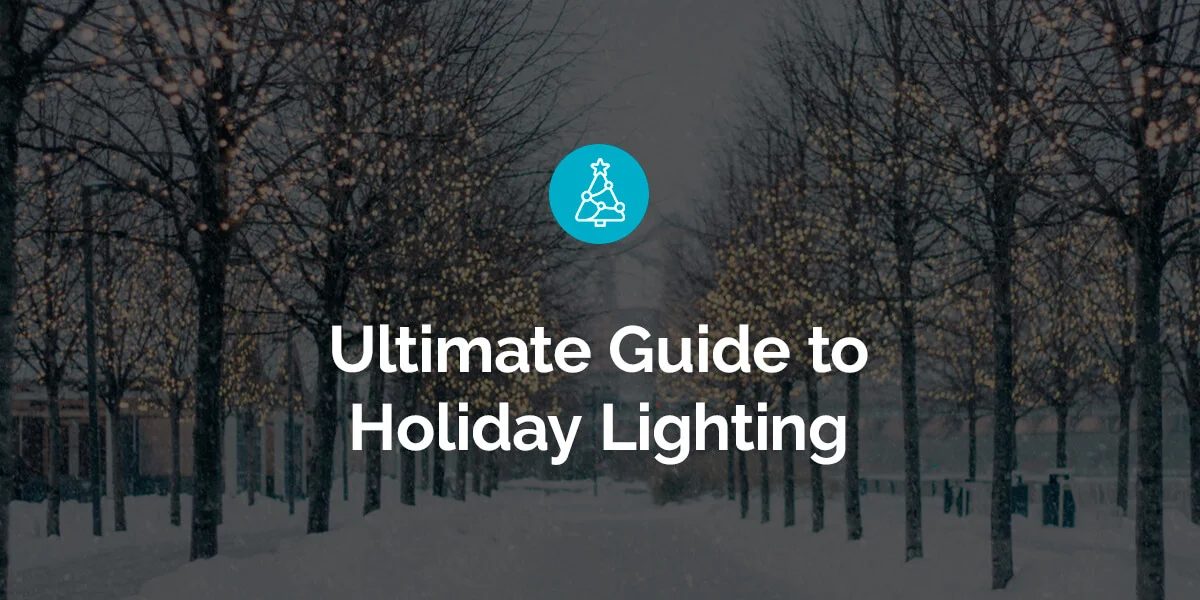 Ultimate Guide to Holiday Lighting