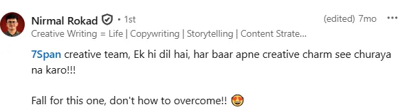 LinkedIn post by Nirmal Rokad expressing admiration for the 7Span creative team and their creative charm, with a smiling face with heart-eyes emoji.