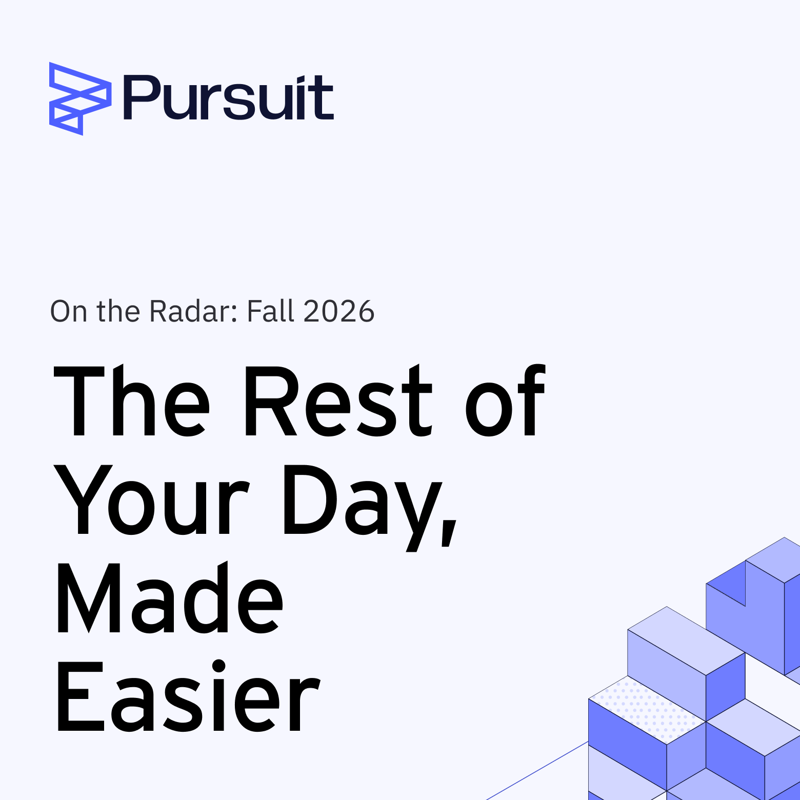 The Rest of Your Day, Made
Easier