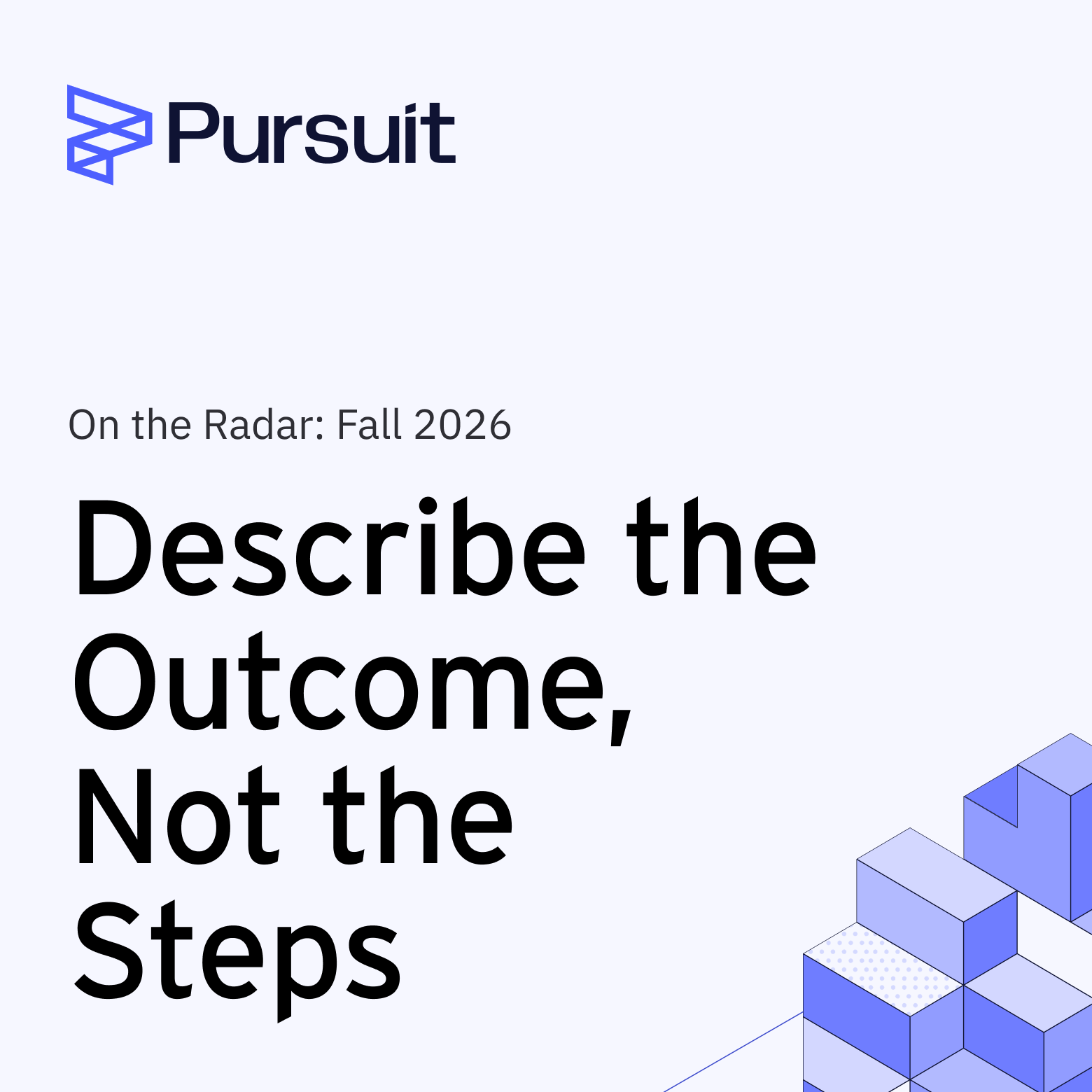 Describe the Outcome, Not the Steps