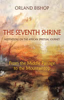 The Seventh Shrine: Meditations on the African Spiritual Journey: From the Middle Passage to the Mountaintop cover