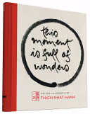 This Moment Is Full of Wonders: The Zen Calligraphy of Thich Nhat Hanh cover