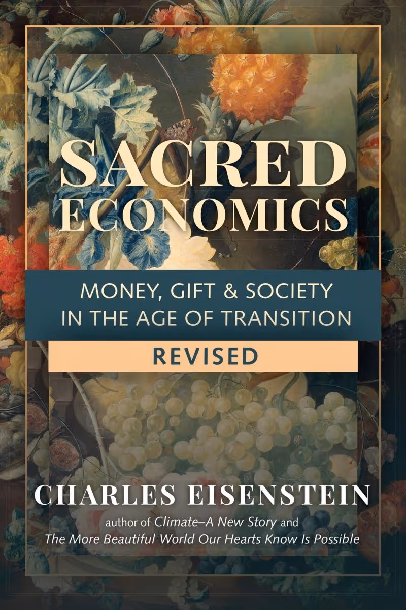 Sacred Economics, Revised: Money, Gift &amp; Society in the Age of Transition cover