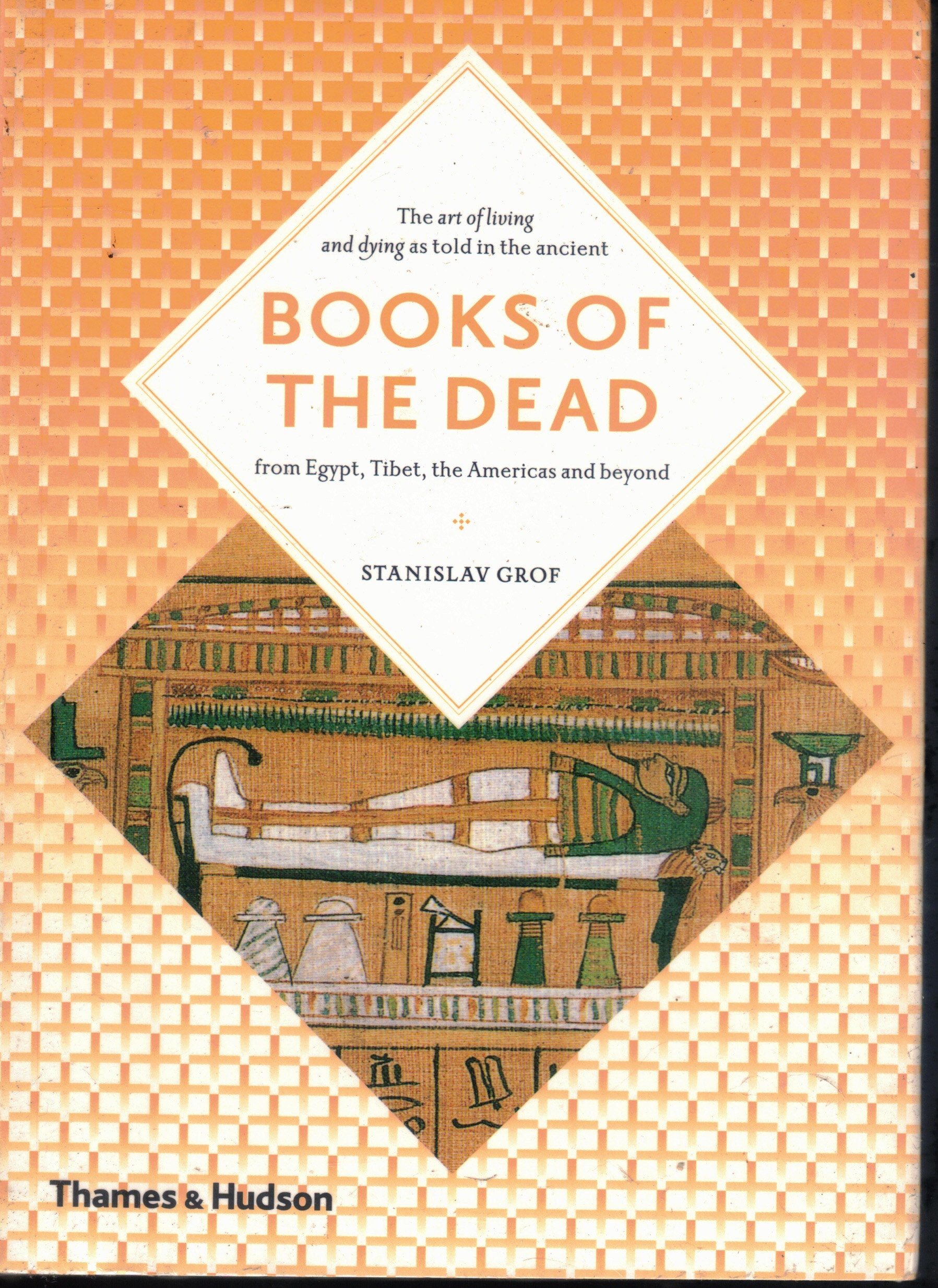 Cover of Books of the Dead: The Art of Living and Dying as Told in the Ancient Books of the Dead from Egypt, Tibet, the Americas and Beyond