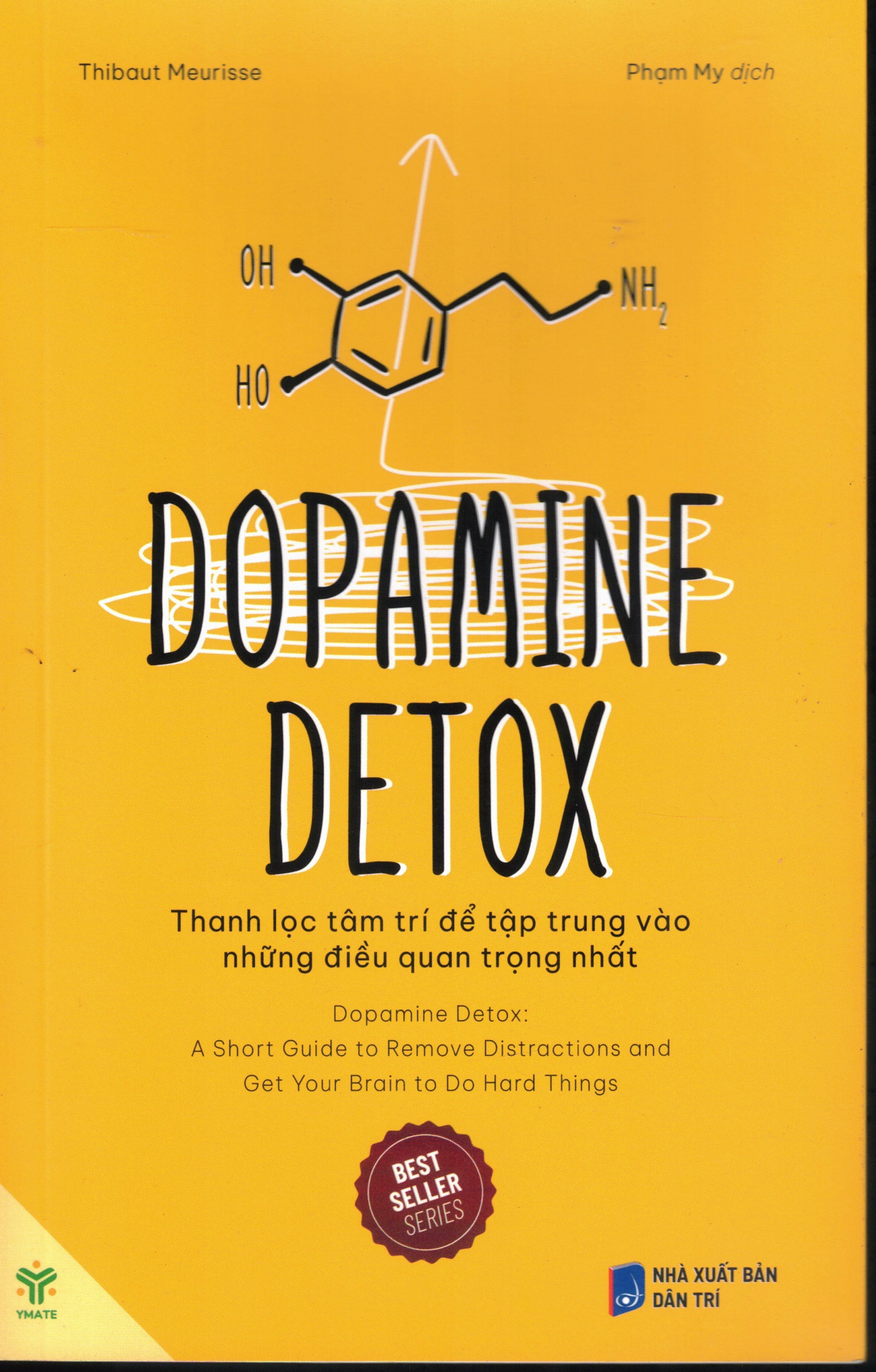 Cover of Dopamine Detox - Thanh Lọc Tâm Trí Để Tập Trung Vào Những Điều Quan Trọng Nhất