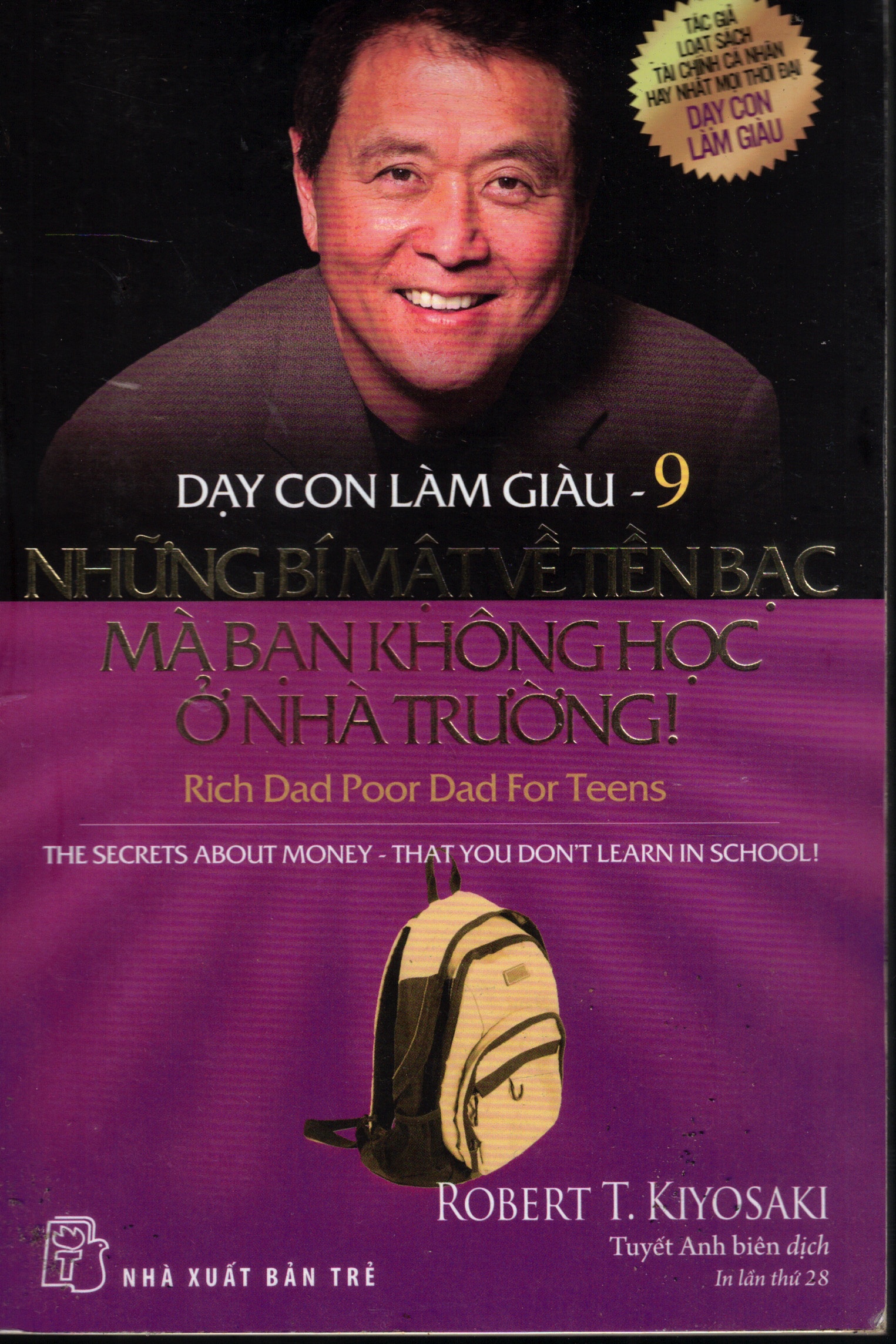 Cover of Dạy Con Làm Giàu - Tập 9: Những Bí Mật Về Tiền Bạc Mà Bạn Không Học Ở Nhà Trường - Rich Dad Poor Dad For Teens