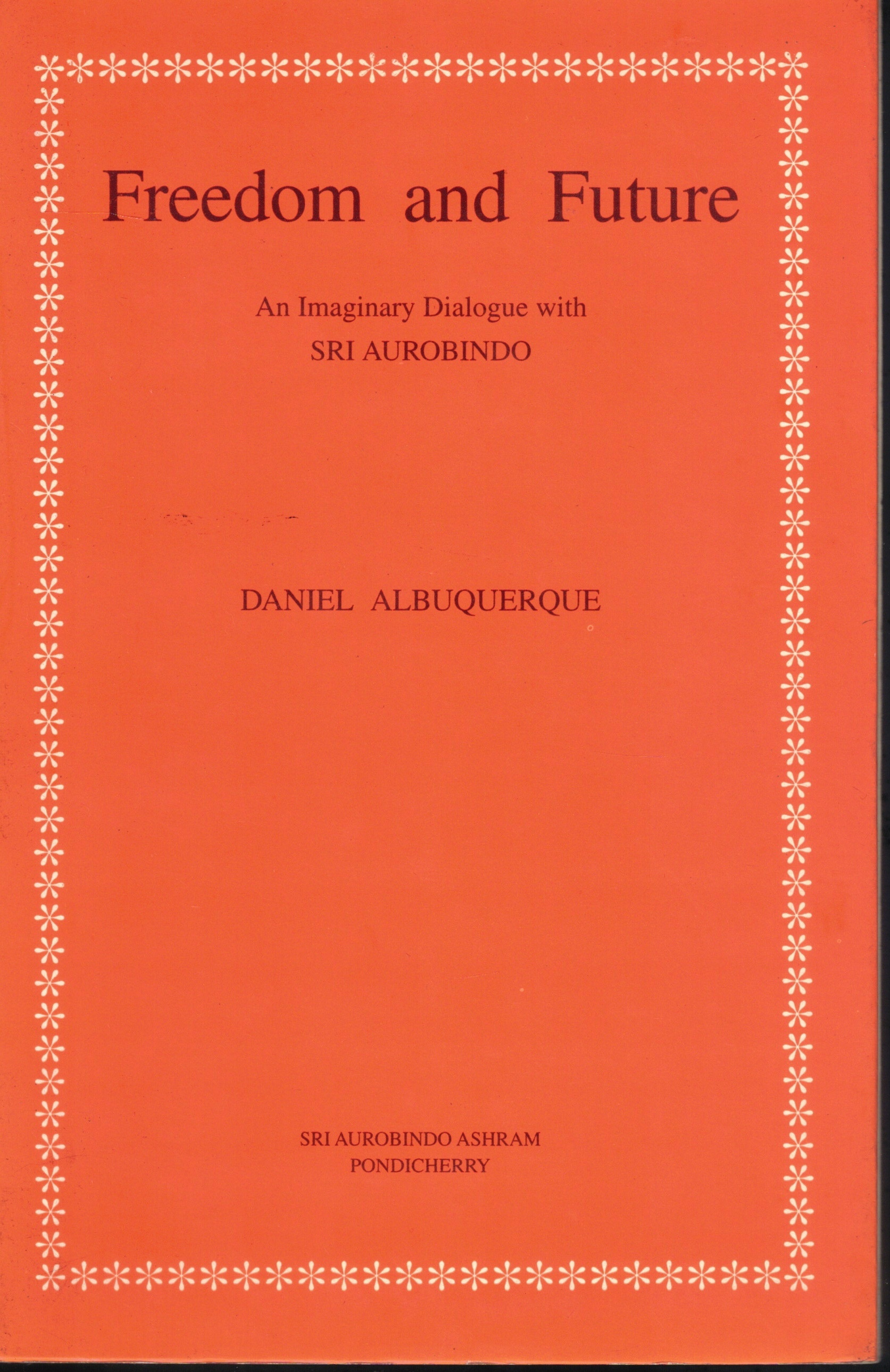 Cover of Freedom and Future: An Imaginary Dialogue with Sri Aurobindo