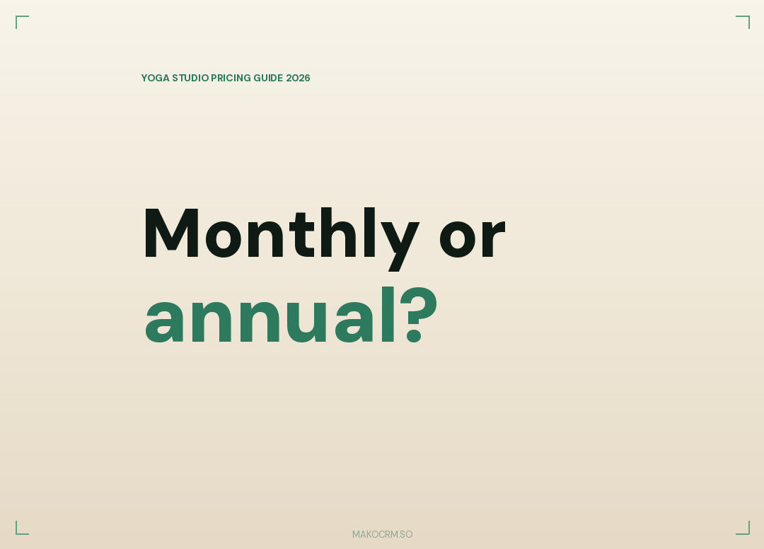 Annual vs. Monthly Yoga Studio Memberships: Trade-Offs Every Owner Should Know