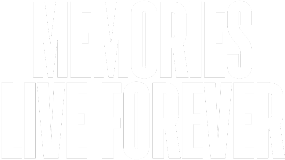 Memories Live Forever