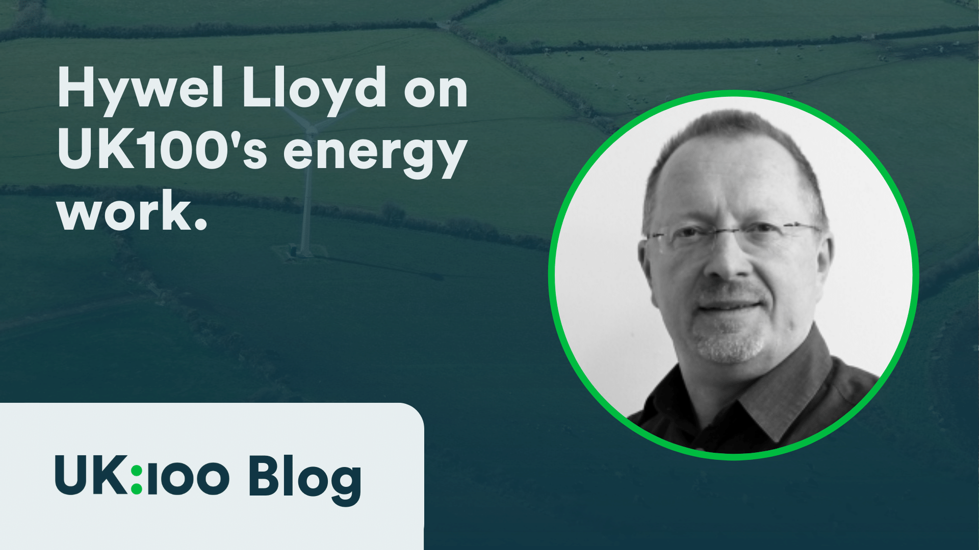 Hywel Lloyd discusses UK100's energy work against green landscape background