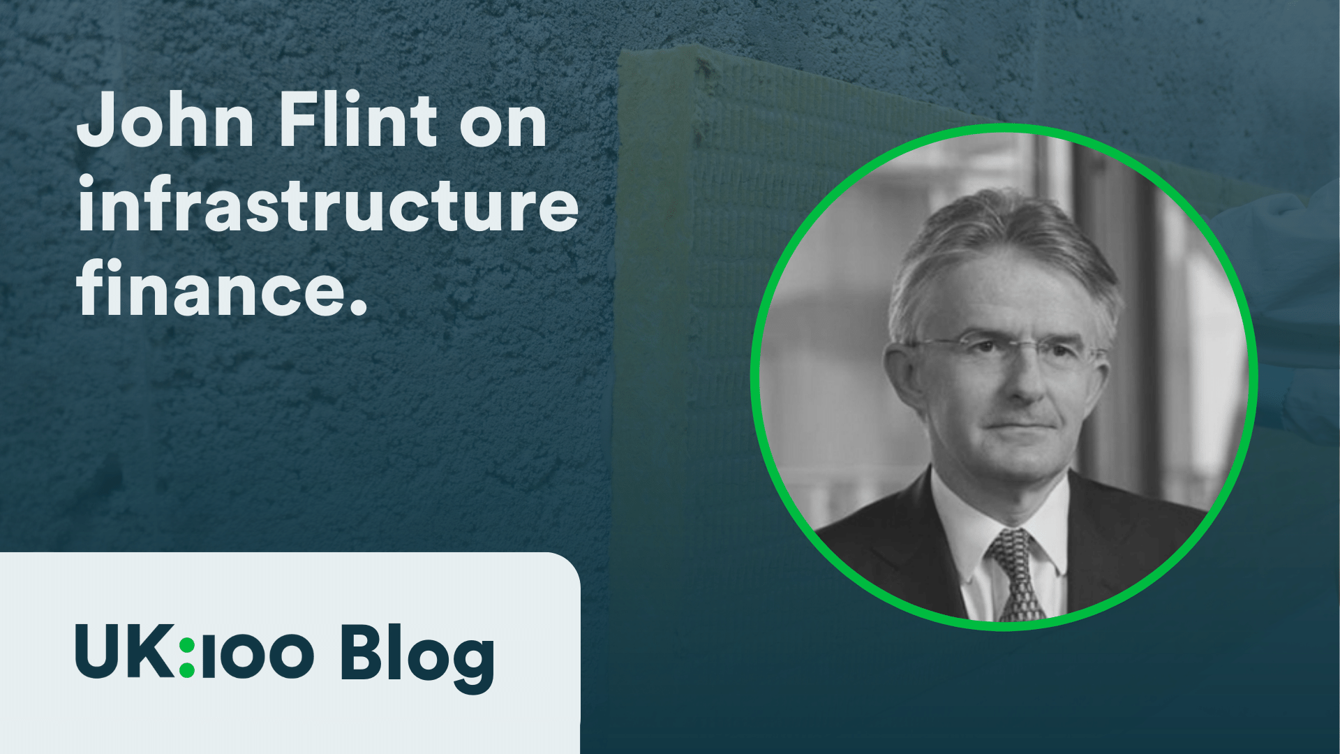 John Flint discusses infrastructure finance on UK:ioo Blog