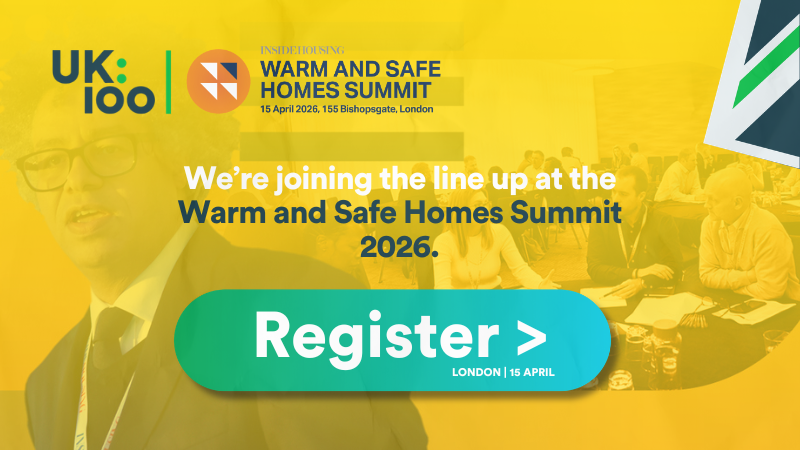 UK100 at the Inside Housing Warm and Safe Homes Summit 2026 — 15 April, 155 Bishopsgate, London. We're joining the line-up at the Warm and Safe Homes Summit 2026. Register now.