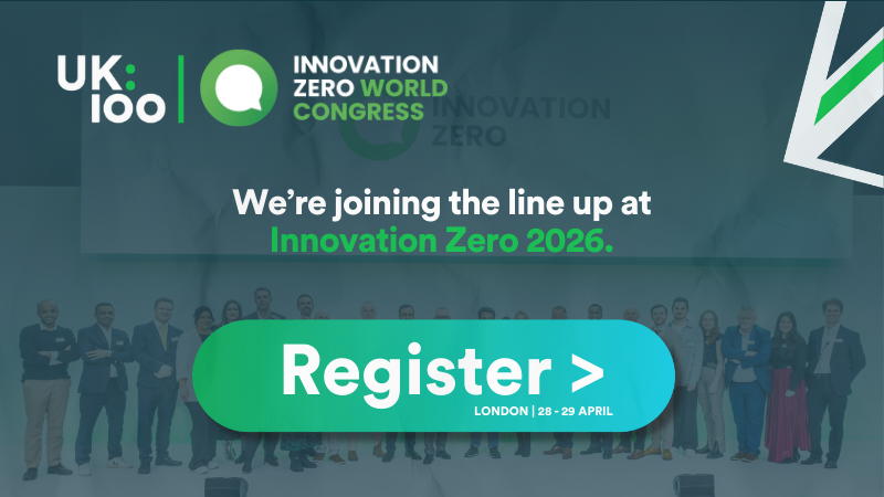 UK100 at Innovation Zero World Congress 2026 — 28-29 April, London. We're joining the line up at Innovation Zero 2026. Register button shown.