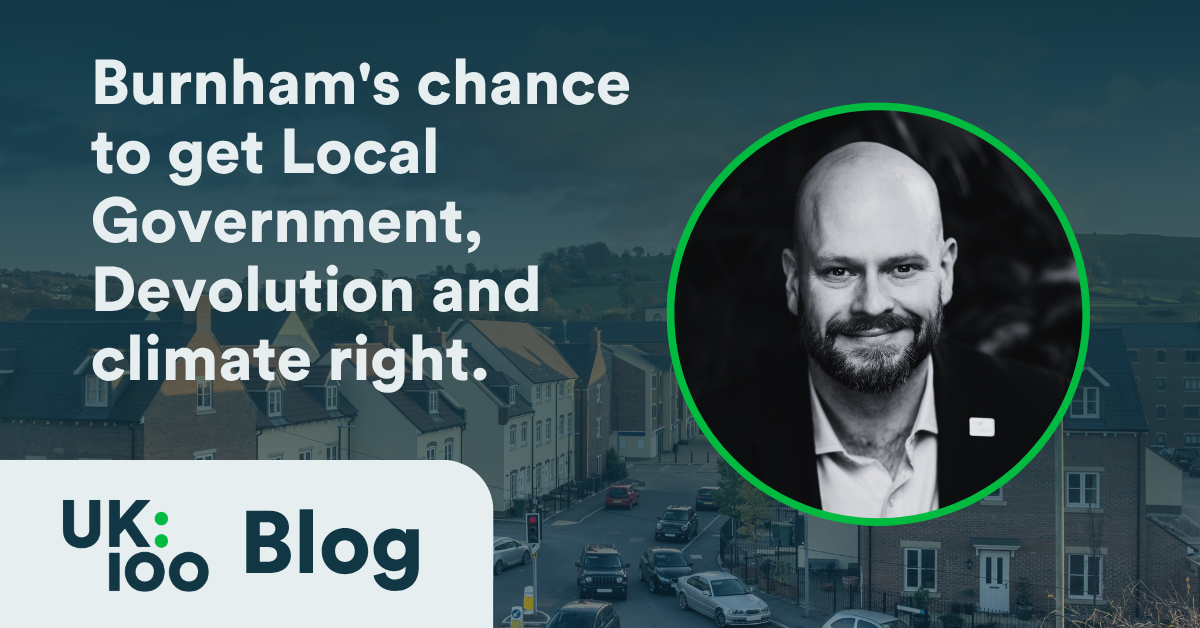 Burnham's chance to get Local Government, Devolution and climate right.
