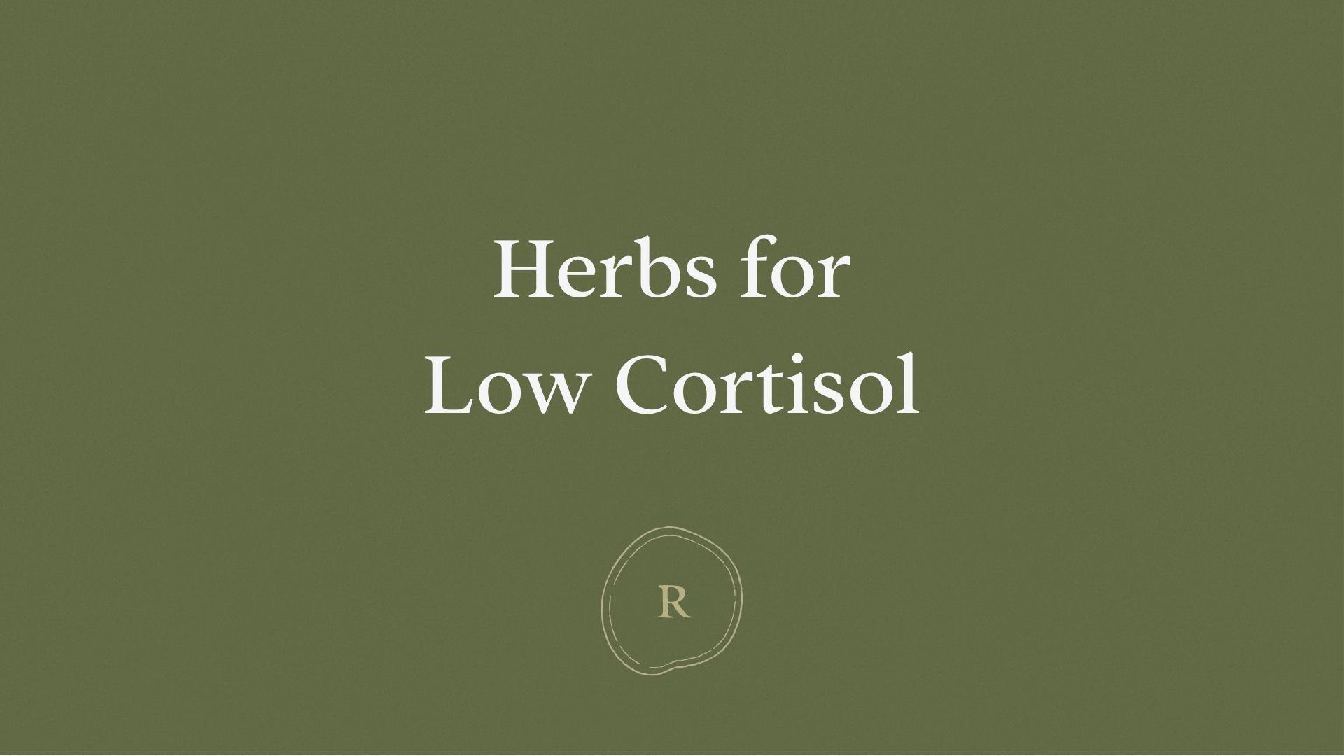 Herbs for Low Cortisol