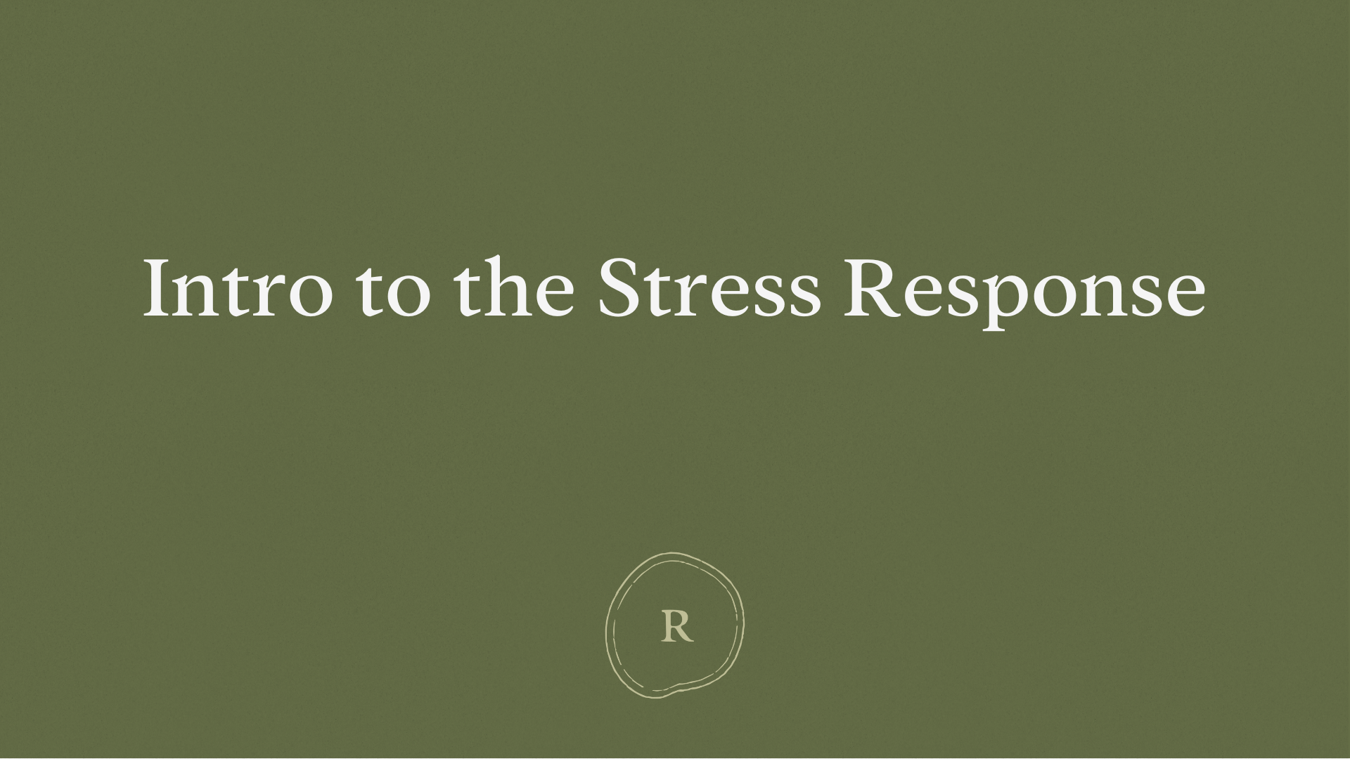 Intro to the Stress Response