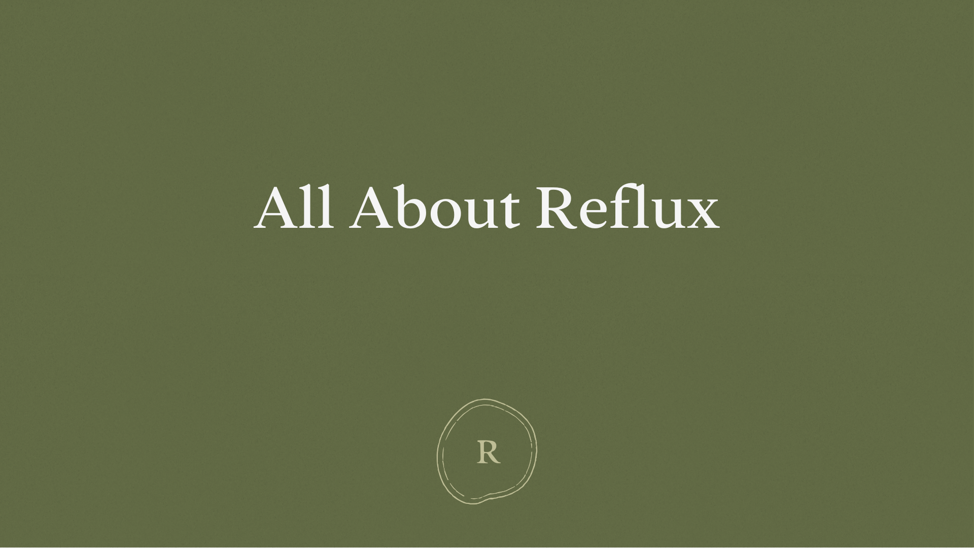 All About Reflux