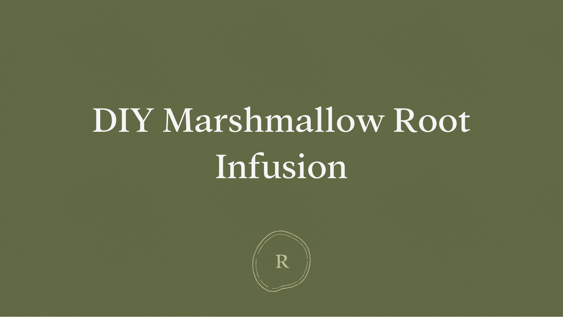 DIY Marshmallow Root Infusion