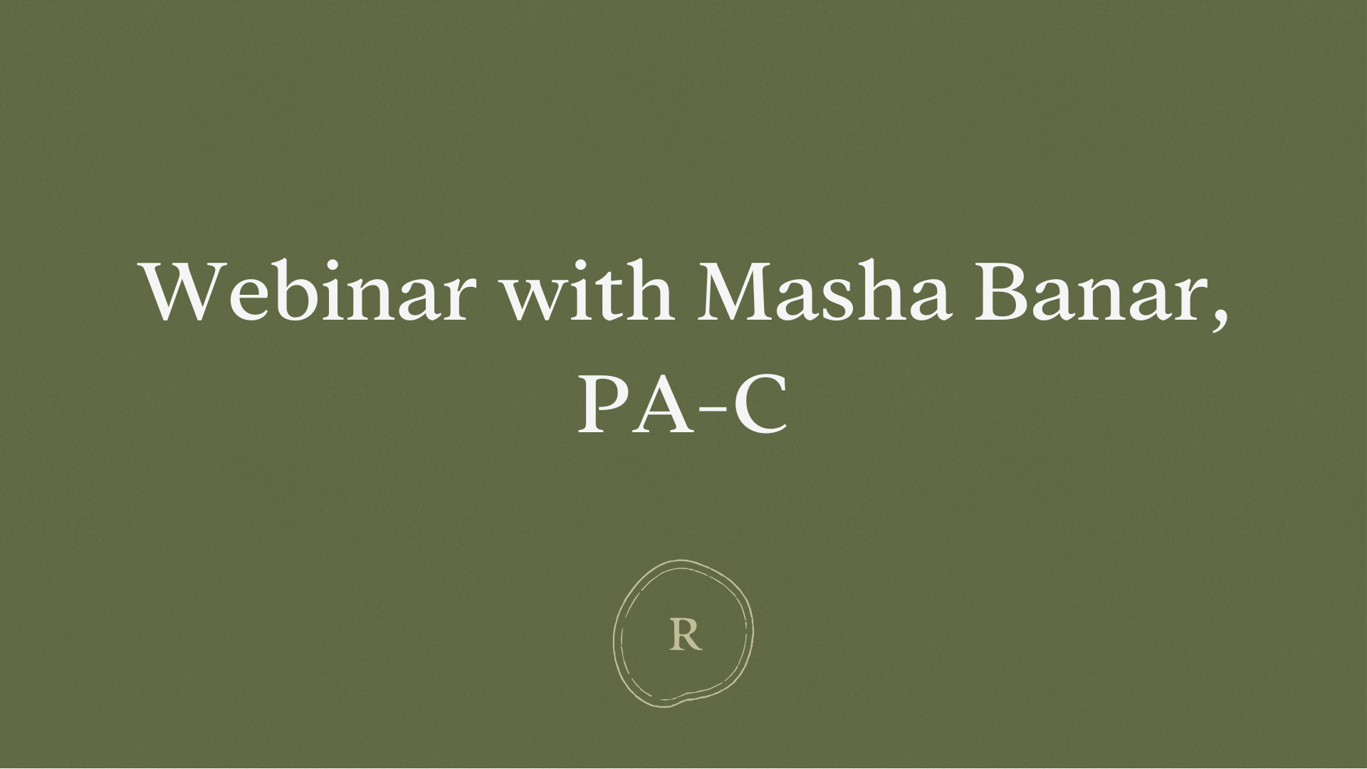 Webinar with Masha Banar, PA-C