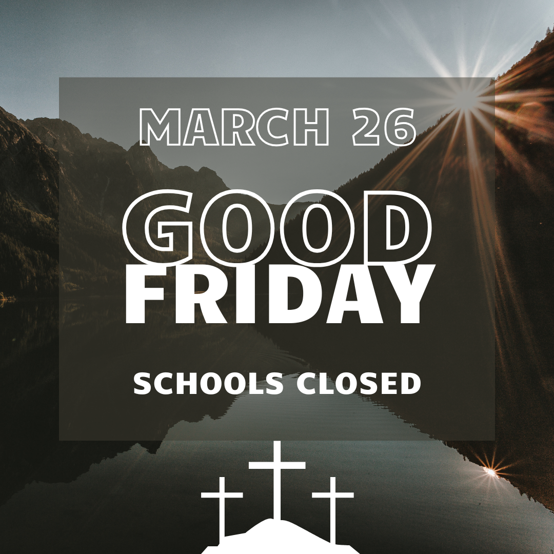 Schools closed March 26 for Good Friday