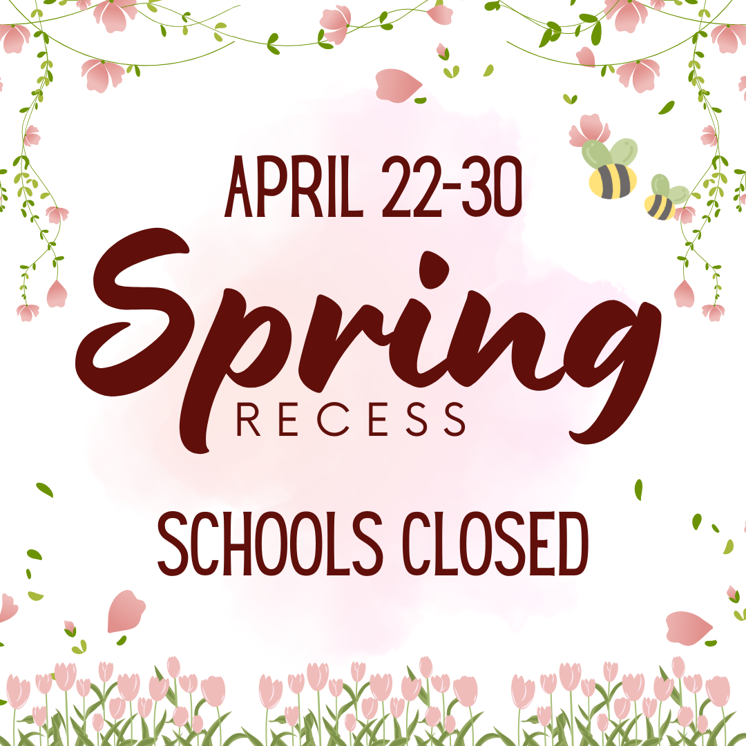 Spring Recess schools closed April 22 to 30