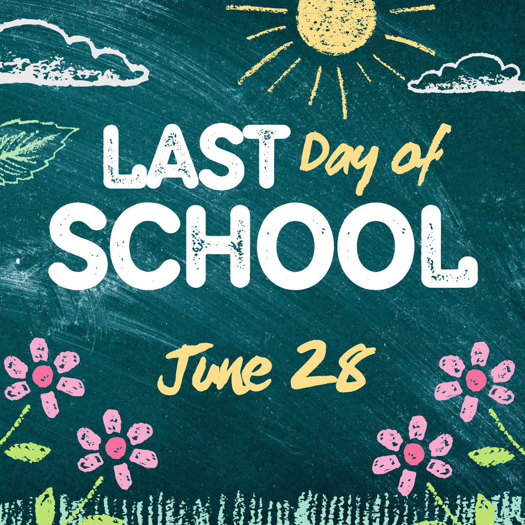 Last Day of School June 28 announcement graphic