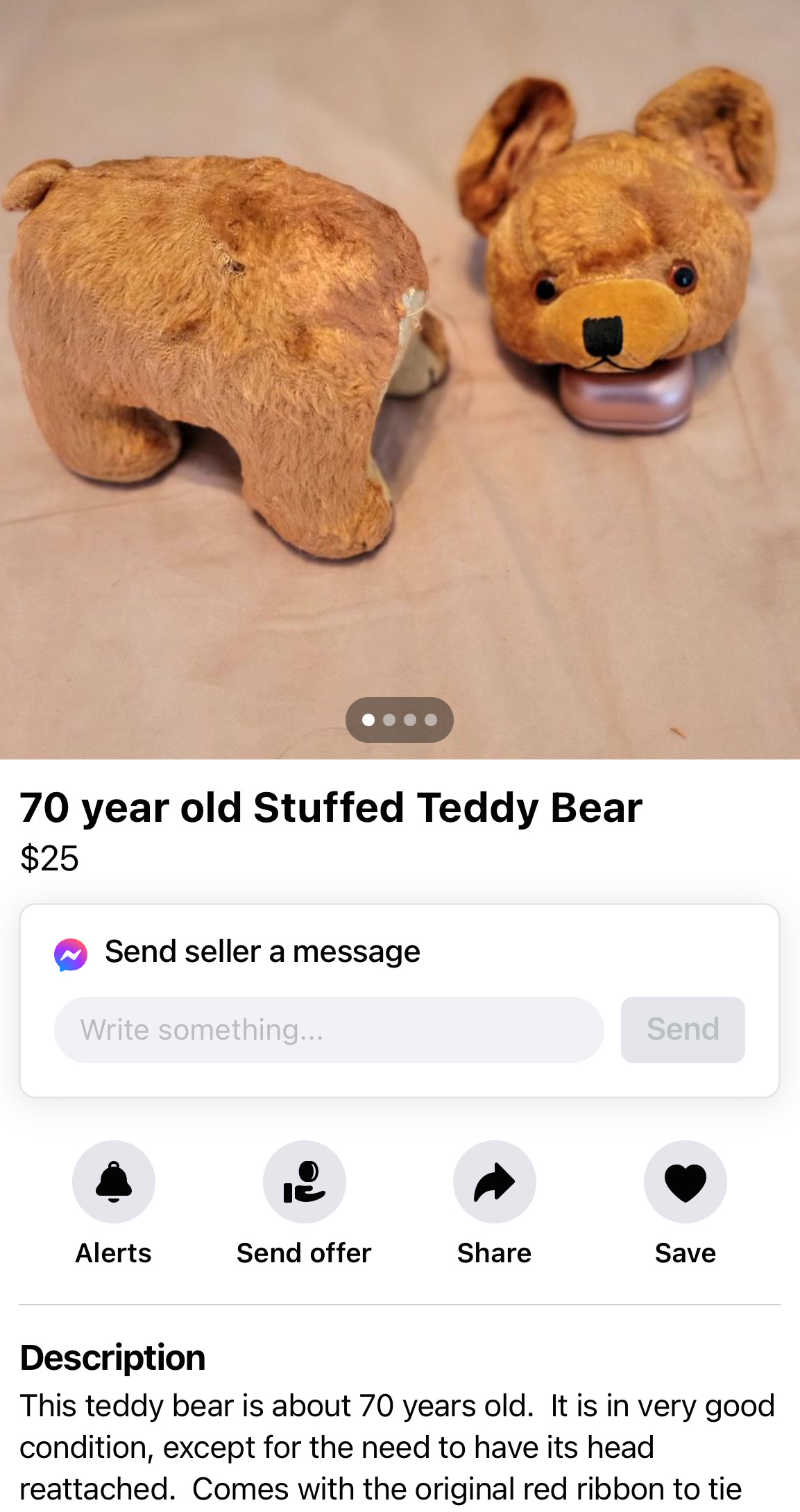 a small teddy bear with a detached head by its side. the description reads, “this teddy bear is about 70 years old. it is in very good condition, except for the need to have its head reattached.”