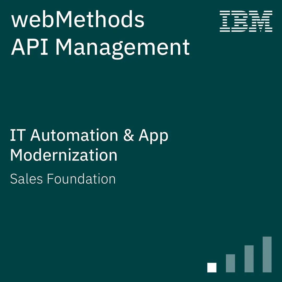 IBM webMethods API Management for IT Automation and App Modernization sales foundation.