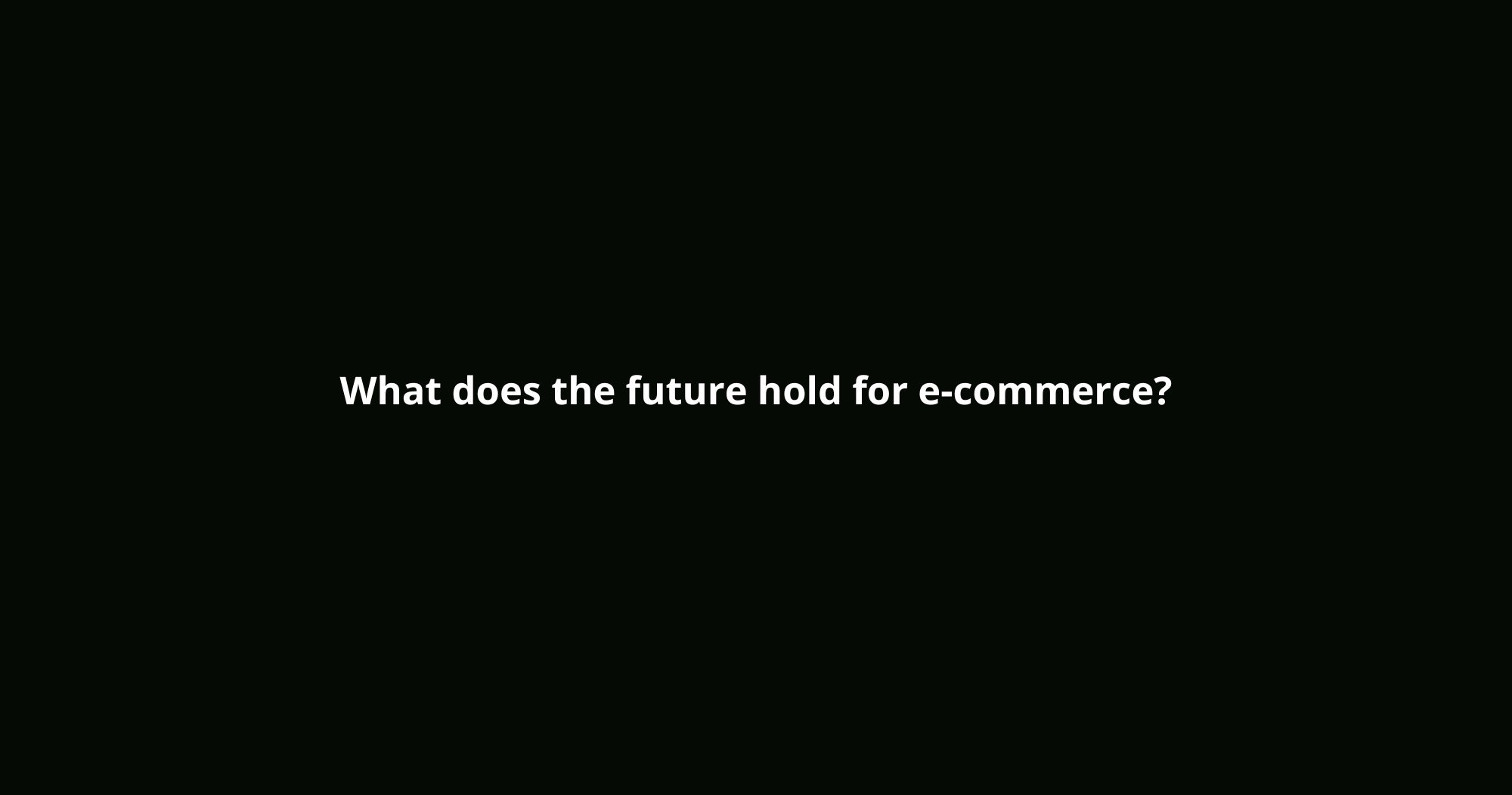 What does the future hold for e-commerce