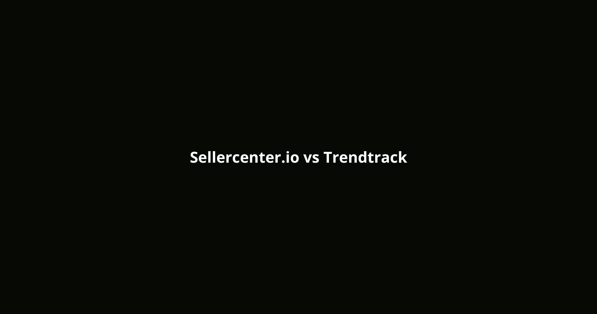 Sellercenter.io vs Trendtrack
