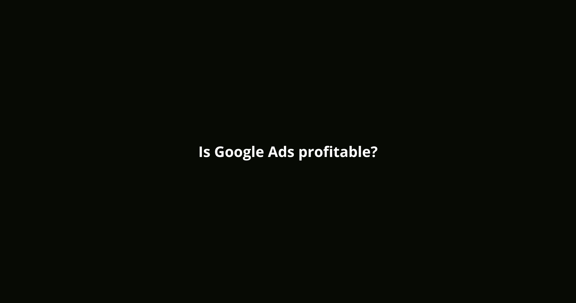 Google Ads profitable