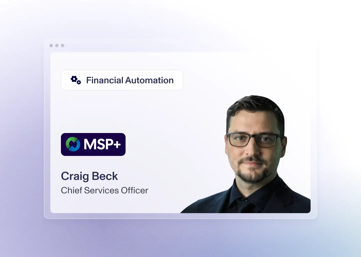 Financial automation webinar with Craig Beck, Chief Services Officer from MSP+.