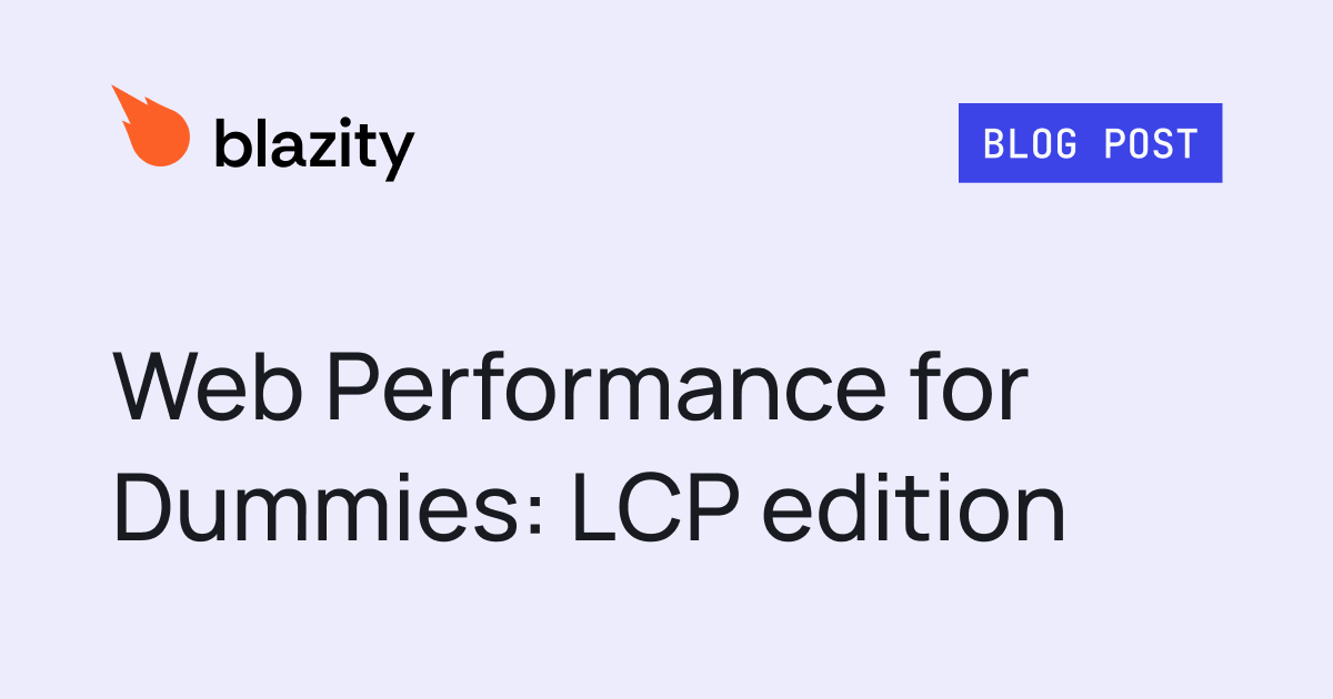 Web Performance for Dummies: LCP edition
