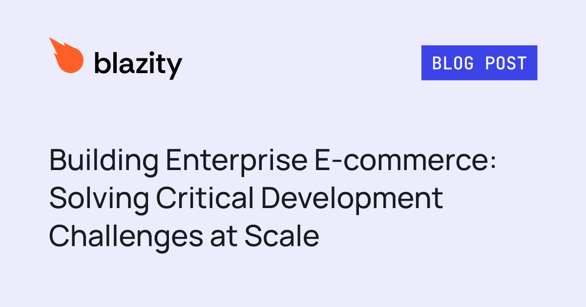 Building Enterprise E-commerce: Solving Critical Development Challenges at Scale