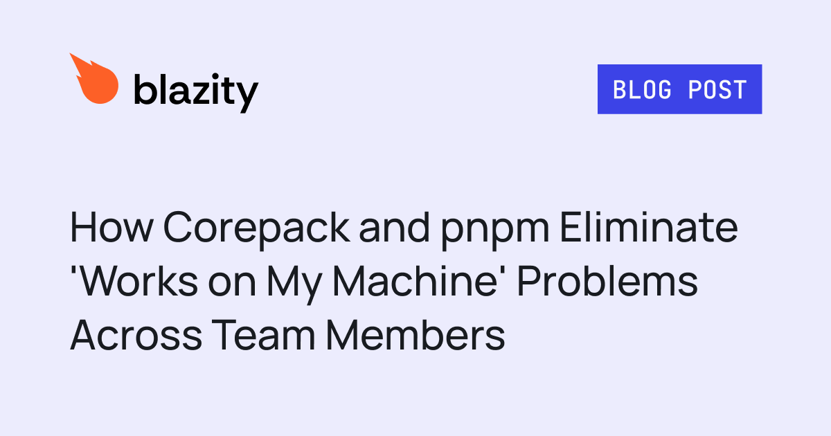 How Corepack and pnpm Eliminate 'Works on My Machine' Problems Across Team Members