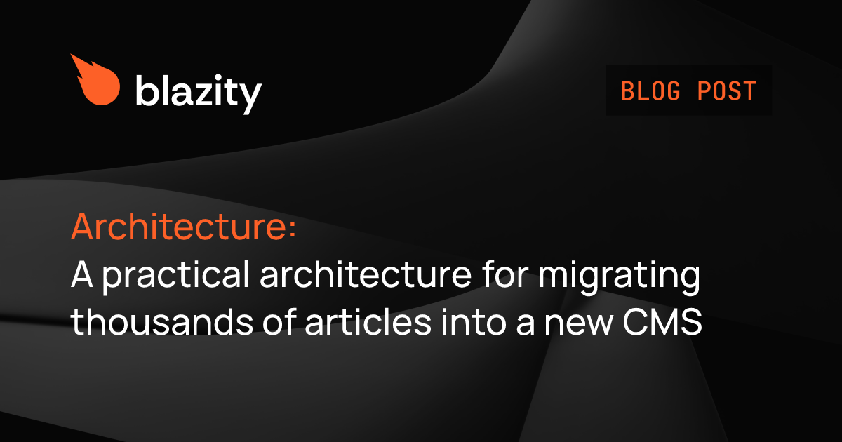 A practical architecture for migrating thousands of articles into a new CMS