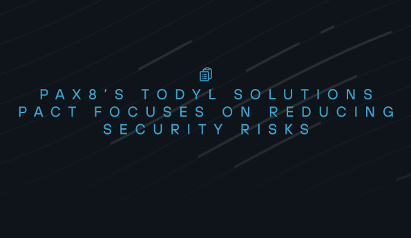 Pax8’s Todyl Solutions Pact Focuses On Reducing Security Risks