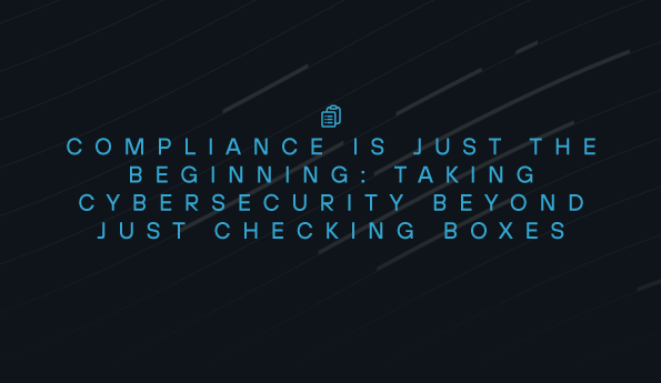 Taking cybersecurity beyond just checking compliance boxes