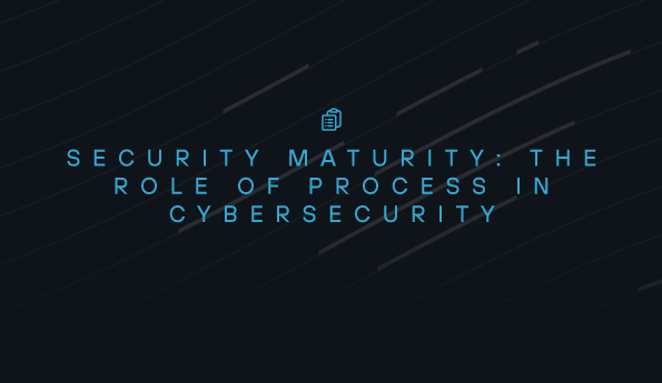 Security Maturity: The Role of Process in Cybersecurity