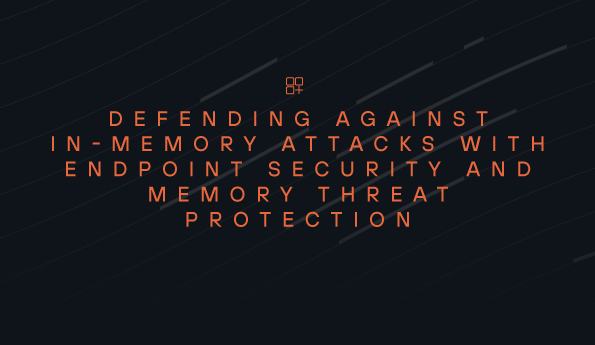 Defending Against In-Memory Attacks: Endpoint Security