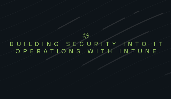 Building Security into IT Operations with Intune