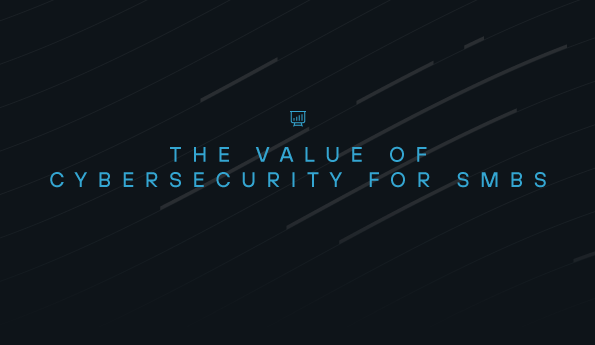 The Value of Cybersecurity for SMBs