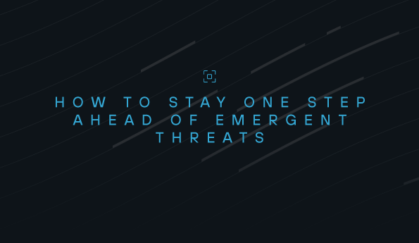 How to stay one step ahead of emergent threats