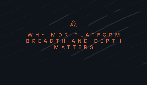 Why MDR platform breadth and depth matters