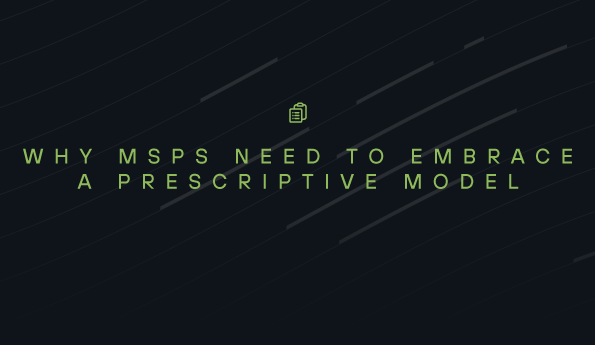 Why MSPs need to embrace a prescriptive model