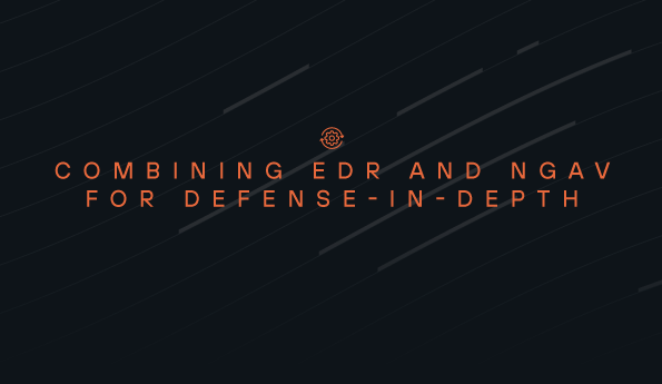 Combining EDR and NGAV for Defense-in-Depth