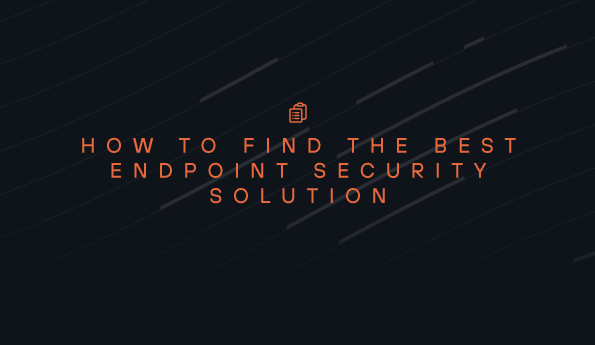 How to find the best endpoint security solution